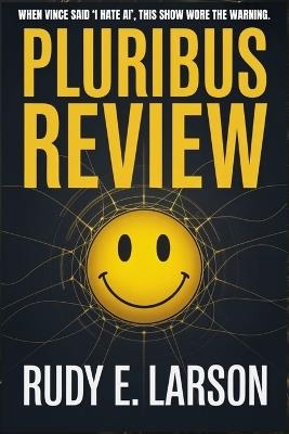 Pluribus Review: When Vince said 'I hate AI', this show wore the warning. - Rudy E Larson - cover