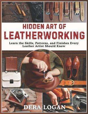 Hidden Art of Leatherworking - Dera Logan - cover