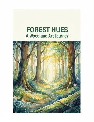 Forest Hues: A Woodland Art Journey - Douglas Anderson - cover