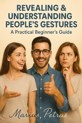 The Hidden Language: A Beginners Guide to Body Language & Nonverbal Communication - Marius Petras - cover