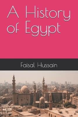 A History of Egypt - Faisal Hussain - cover