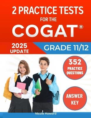 2 Practice Tests for the COGAT Grade 11/12: Grades 11 and 12, Levels 17/18 Form 7, 2 Full-Length Practice Tests, 352 Practice Questions, Answer Key, Sample Questions for Each Test Area. - Albert Floyd,Steven Beck,Nicole Howard - cover