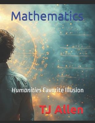 Mathematics: Humanities Favorite Illusion - Tj Allen - cover