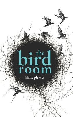 The Bird Room - Blake Pitcher - cover