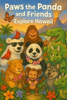 Paws the Panda and Friends: Explore Hawaii - Caleanna Reeve - cover
