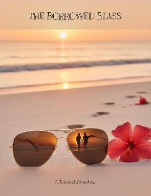 The Borrowed Bliss: A Tropical Deception - Miro Fox - cover