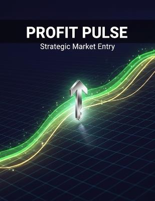 Profit Pulse: Strategic Market Entry - Kitson Bryant - cover