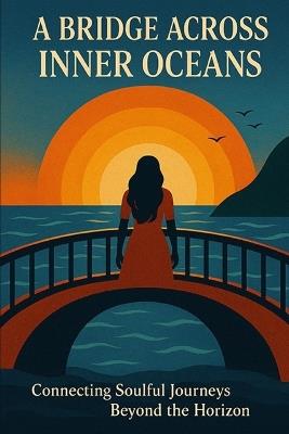 A Bridge Across Inner Oceans: Connecting Soulful Journeys Beyond the Horizon - Leo Hart - cover