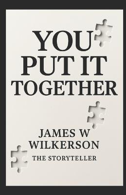 You Put It Together - James W Wilkerson - cover