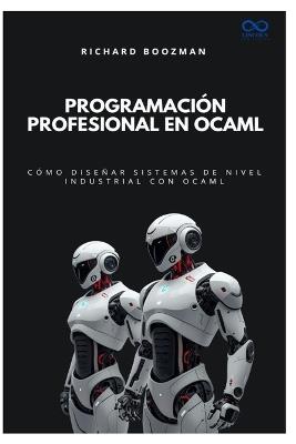 Programación profesional en OCaml: Cómo diseñar sistemas de nivel industrial con OCaml - Richard Boozman - cover