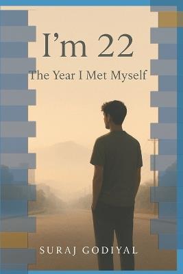I'm 22: The Year I Met Myself - Suraj Godiyal - cover