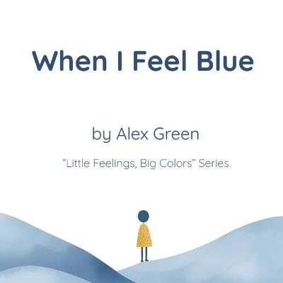 When I Feel Blue - Alex Green - cover