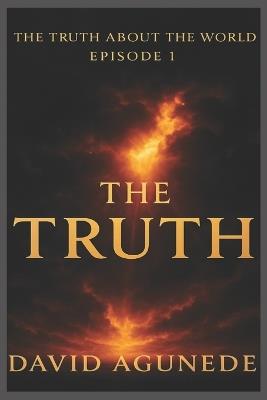 The Truth About the World Episode 1: Awake, O World - The Dawn After the Longest Night - David Agunede - cover