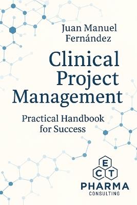 Clinical Project Management: Practical Handbook for Success - Juan Manuel Fernández López - cover