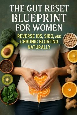 The Gut Reset Blueprint for Women: Reverse IBS, SIBO, and Chronic Bloating Naturally - Lucie Anderson - cover