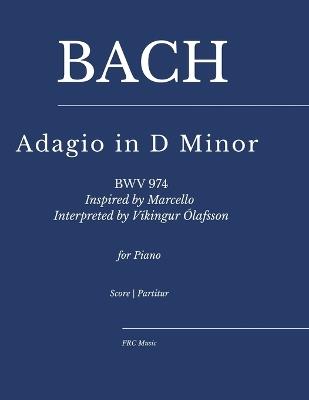 Bach - Adagio in D Minor (BWV 974): Inspired by Marcello, Interpreted by Víkingur Ólafsson for piano - Flavio Regis Cunha - cover