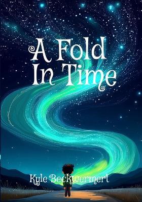 A Fold In Time - Kyle Jay Beckwermert - cover