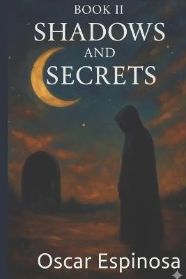 Shadows and Secrets: Book II - Oscar Espinosa - cover