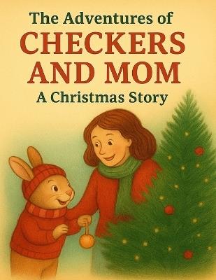 The Adventures of Checkers and Mom: A Christmas Story - Fabiola Wartan - cover