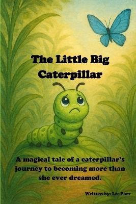 The Little Big Caterpillar - Lee Parr - cover
