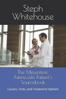 The Mesenteric Panniculitis Patient's Sourcebook: Causes, Tests, and Treatment Options - Steph E Whitehouse Mat - cover