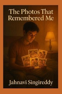 The Photos That Remembered Me - Jahnavi Singireddy - cover