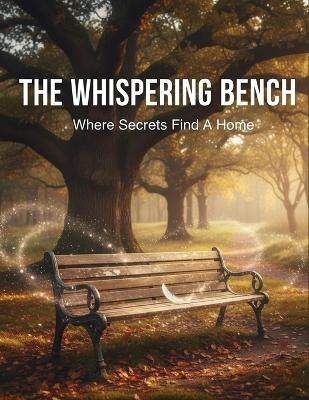 The Whispering Bench: Where Secrets Find A Home - Kate Miah - cover