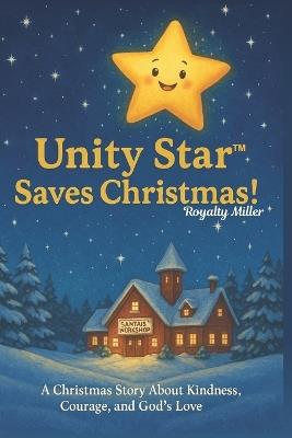 Unity Star Saves Christmas! - Royalty Miller - cover