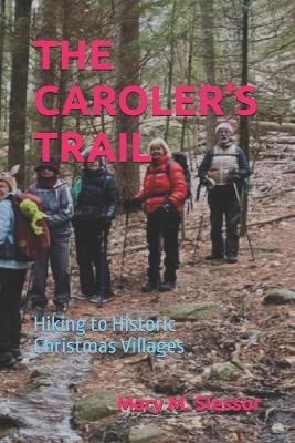 The Caroler's Trail: Hiking to Historic Christmas Villages - Mary M Slessor - cover