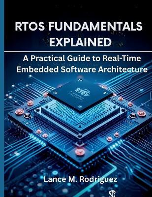 RTOS Fundamentals Explained: A Practical Guide to Real-Time Embedded Software Architecture - Lance M Rodriguez - cover