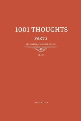1001 Thoughts: 99 Thoughts that make you reflect - Charlie Allen - cover