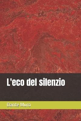 L'eco del silenzio - Dante Muro - cover