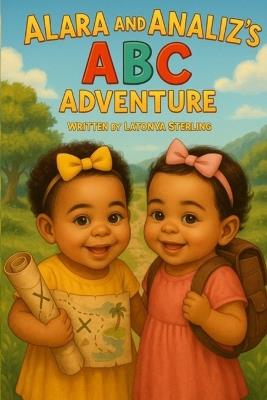 Alara and Analiz's ABC Adventure - Latonya Lsimmons Sterling - cover