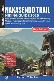 Nakasendo Trail Hiking Guide 2026: Walk Japan's Historic Samurai Route with Kiso Valley, Magome-Tsumago & Narai Itineraries, Maps, Ryokan Stays, and Packing Tips