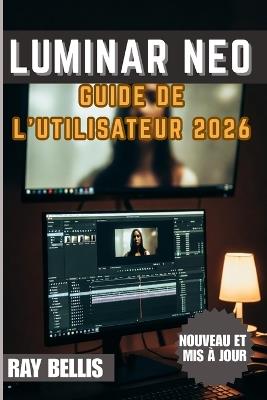 LUMINAR NEO Guide de l'utilisateur 2026 - Ray Bellis - cover