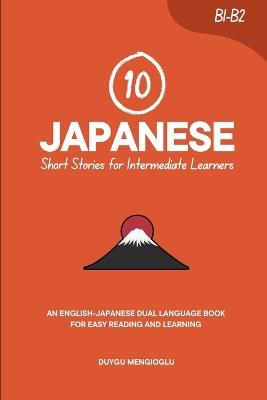10 Japanese Short Stories for Intermediate Learners: An English-Japanese Dual-Language Book for Easy Reading and Learning - Duygu Mengioglu - cover