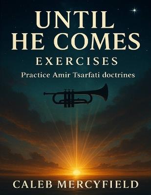 Until He Comes Exercises: Practice Amir Tsarfati doctrines - Caleb Mercyfield - cover
