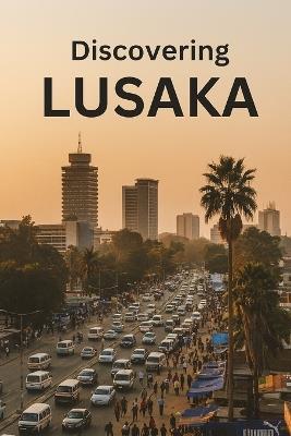 Discovering Lusaka - Marcello Avallone - cover