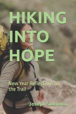 Hiking Into Hope: New Year Reflections on the Trail - Joseph Solomon - cover