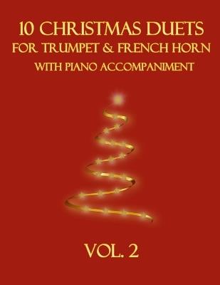 10 Christmas Duets for Trumpet and French Horn with Piano Accompaniment: Vol. 2 - B C Dockery - cover