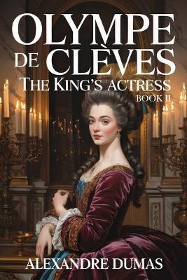 Olympe de Clèves - The King's Actress - Book 2: A New Translation - Alexandre Dumas - cover