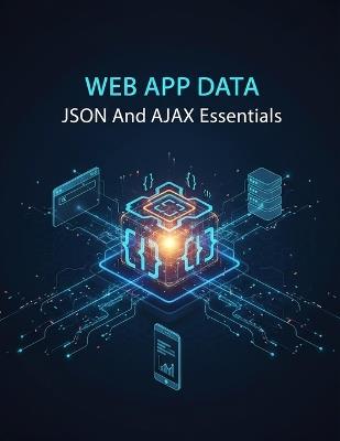 Web App Data: Json And Ajax Essentials - Fahim Green - cover