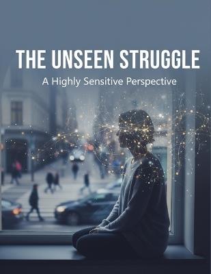 The Unseen Struggle: A Highly Sensitive Perspective - Arnold Chambers - cover