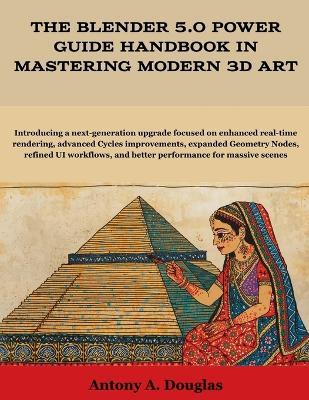 The Blender 5.0 Power Guide Handbook in Mastering Modern 3D Art - Antony A Douglas - cover