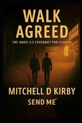 Walk Agreed: The Amos 3:3 Covenant - Mitchell D Kirby - cover