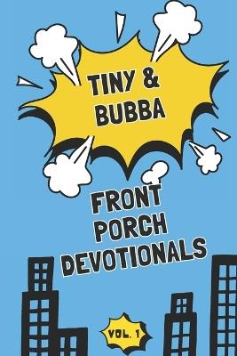 Tiny & Bubba's FRONT PORCH Devotionals: Everyday Faith With A Side of Grits and Grace - Art Fuller - cover
