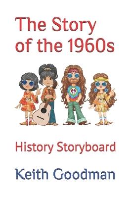The Story of the 1960s: History Storyboard - Keith Goodman - cover