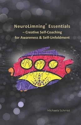NeuroLimning(R) Essentials: Creative Self-Coaching for Awareness & Self-Unfoldment - With Pen and Paper towards Self-Insight, Transformation & Inner Clarity - Michaela Schmid - cover