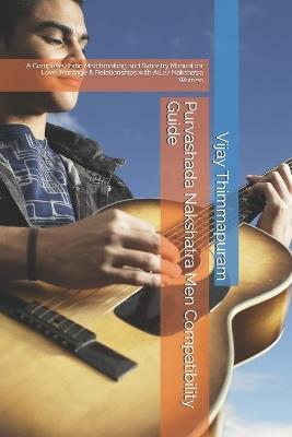 Purvashada Nakshatra Men Compatibility Guide: A Complete Vedic Matchmaking and Synastry Manual for Love, Marriage & Relationships with All 27 Nakshatra Women - Vijay Thimmapuram - cover