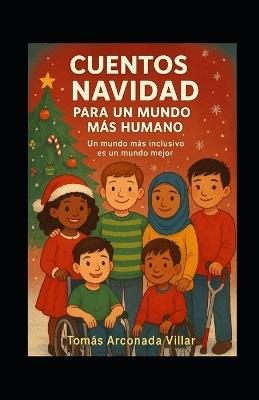 Cuentos de Navidad para un mundo mas humano: Un mundo mas inclusivo es un mundo mejor - Tomas Arconada - cover